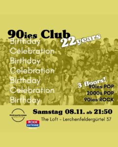 22 Jahre 90ies Club (inkl 2000s floor & Rockfloor)