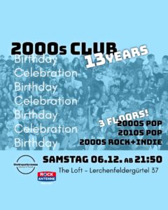 13 Jahre 2000s Club (Inkl. 2010s floor & 00s Rockfloor)